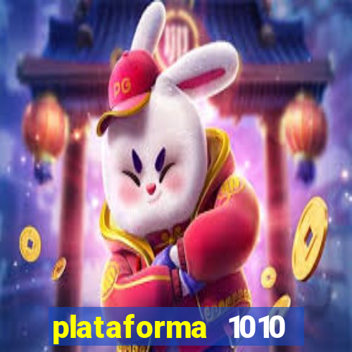 plataforma 1010 jogo do tigre
